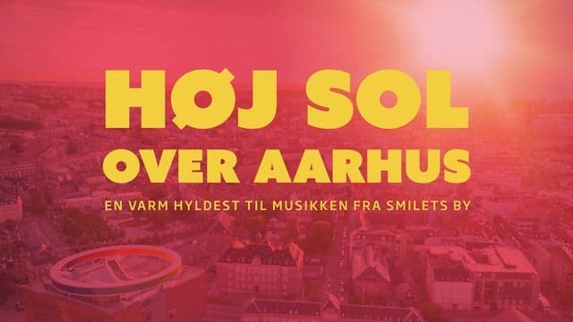Høj sol over Aarhus – En varm hyldest til musikken fra Smilets by