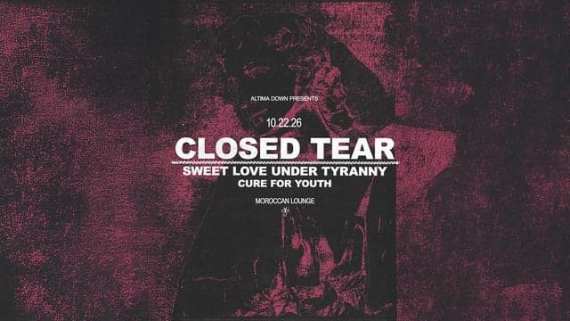 Altima Down Presents: Closed Tear w/ Sweet Love Under Tyranny & more!